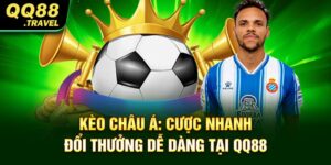 Kèo Châu Á: Cược Nhanh, Đổi Thưởng Dễ Dàng Tại QQ88