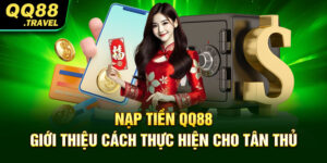 Nạp Tiền QQ88 - Giới Thiệu Cách Thực Hiện Cho Tân Thủ