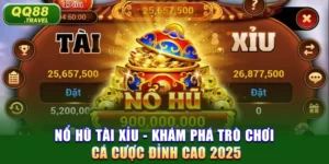 Nổ Hũ Tài Xỉu - Khám Phá Trò Chơi Cá Cược Đỉnh Cao 2025