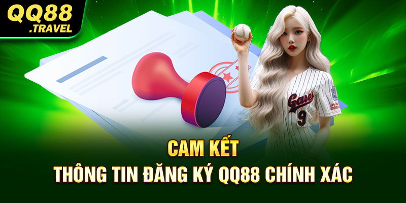 Đăng Ký QQ88 - Quy Trình Cùng Các Lưu Ý Quan Trọng Khác 1 Cam kết thông tin đăng ký QQ88 chính xác