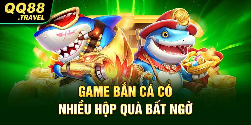 Top 6 mẹo bắn cá dành cho các tân binh săn cá cực hay 1 Game bắn cá có nhiều hộp quà bất ngờ