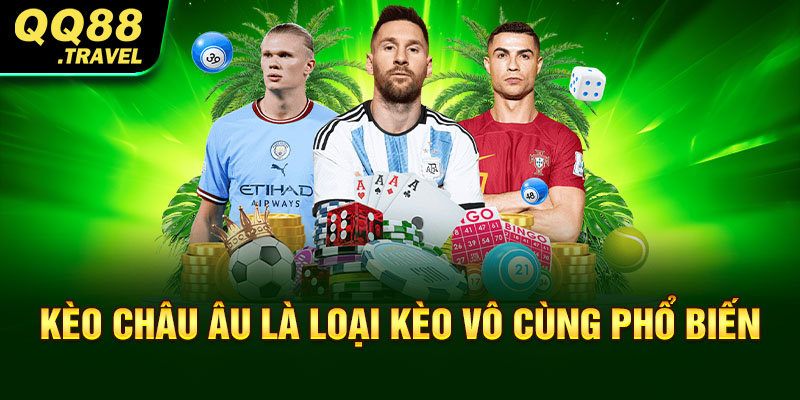 Kèo Châu Âu QQ88 - Hướng Dẫn Kinh Nghiệm Chơi Kèo Hay 1 Kèo châu Âu là loại kèo vô cùng phổ biến
