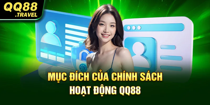 Điều Khoản Và Điều Kiện QQ88 Tân Thủ Cần Nắm Rõ 1 Mục đích của chính sách hoạt động QQ88