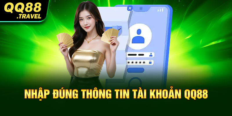 Đăng Nhập QQ88 - Trải Nghiệm Thế Giới Thượng Lưu 1 Nhập đúng thông tin tài khoản QQ88