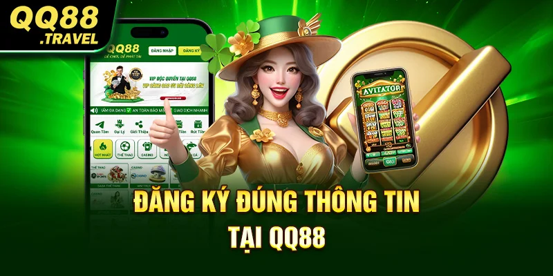 Trang chủ 6 Đăng ký đúng thông tin tại QQ88