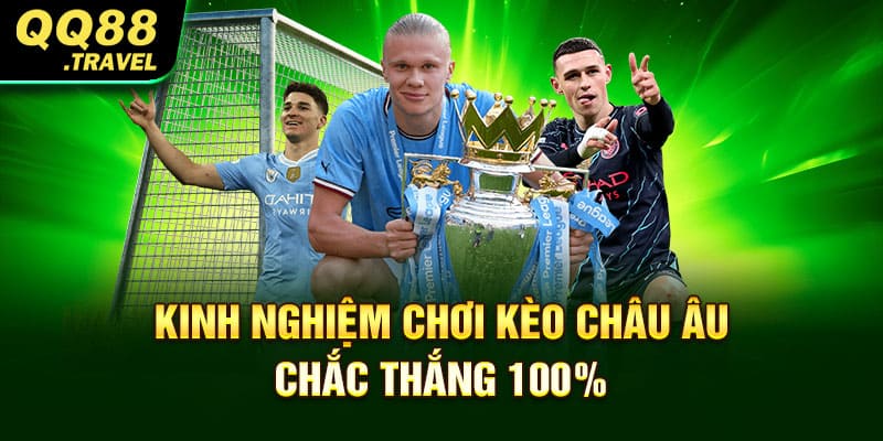 Kèo Châu Âu QQ88 - Hướng Dẫn Kinh Nghiệm Chơi Kèo Hay 2 Kinh nghiệm chơi kèo châu Âu chắc thắng 100%