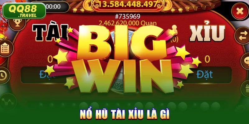 Nổ Hũ Tài Xỉu - Khám Phá Trò Chơi Cá Cược Đỉnh Cao 2025 2 Nổ hũ tài xỉu là gì