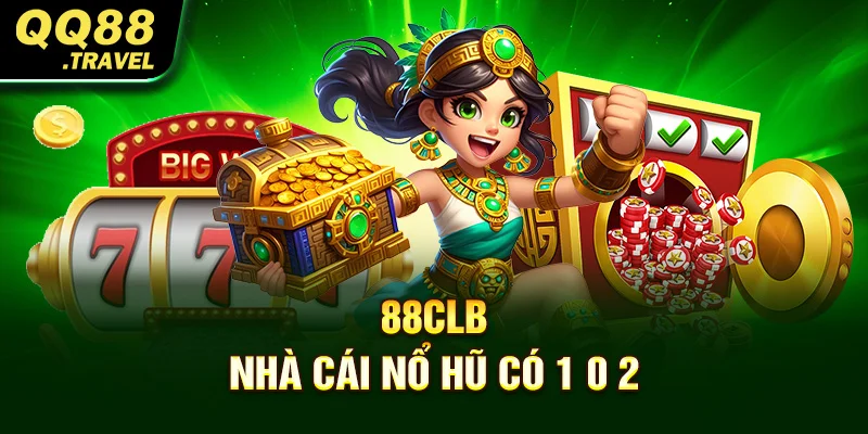 88CLB – Nhà cái nổ hũ có 1 0 2