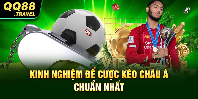 Kinh nghiệm để cược kèo châu Á chuẩn nhất