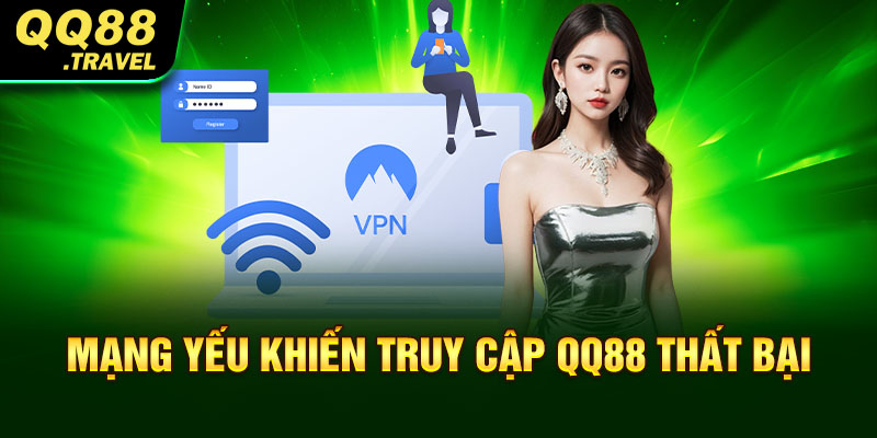 Đăng Nhập QQ88 - Trải Nghiệm Thế Giới Thượng Lưu 4 Mạng yếu khiến truy cập QQ88 thất bại