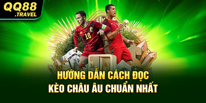 Kèo Châu Âu QQ88 - Hướng Dẫn Kinh Nghiệm Chơi Kèo Hay 5 Hướng dẫn cách đọc kèo châu Âu chuẩn nhất