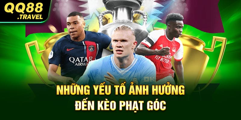 Những yếu tố ảnh hưởng đến kèo phạt góc
